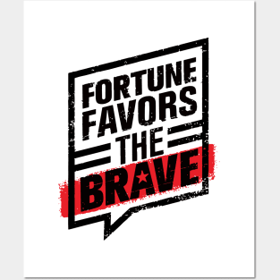 FORTUNE FAVORS THE BOLD AND BRAVE Posters and Art